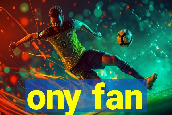 ony fan